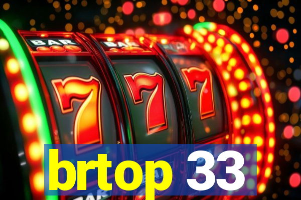 brtop 33